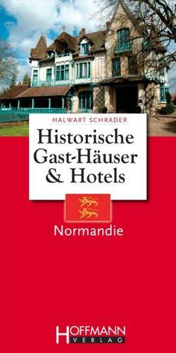 Historische Gast-Häuser und Hotels Normandie de Halwart Schrader