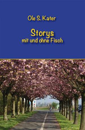 Storys mit und ohne Fisch de Ole S. Kater