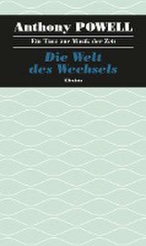 Ein Tanz zur Musik der Zeit / Die Welt des Wechsels de Anthony Powell