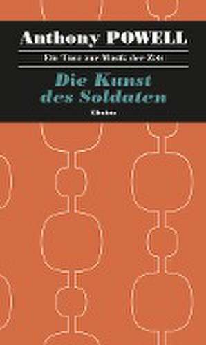 Ein Tanz zur Musik der Zeit / Die Kunst des Soldaten de Anthony Powell