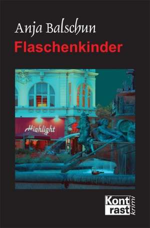 Flaschenkinder de Anja Balschun