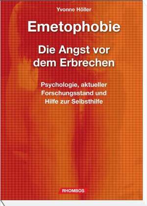 Emetophobie  Die Angst vor dem Erbrechen de Yvonne Höller