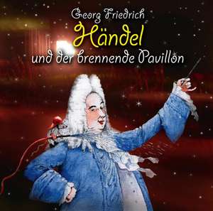 Georg Friedrich Händel und der brennende Pavillon de Michael Vonau