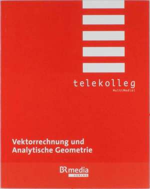 Vektorrechnung und Analytische Geometrie de Wolfgang Fraunholz