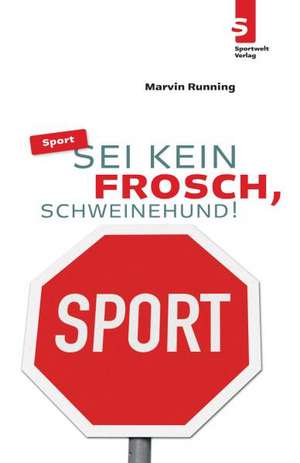 SPORT: Sei kein Frosch, Schweinehund! de Marvin Running