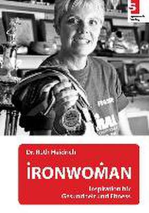 IRONWOMAN - Inspiration für Gesundheit und Fitness de Ruth Heidrich