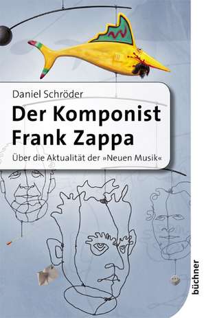 Der Komponist Frank Zappa de Daniel Schröder