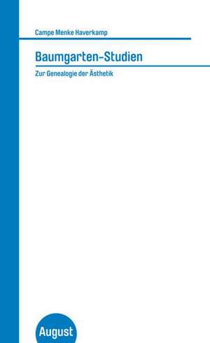 Baumgarten-Studien. Zur Genealogie der Ästhetik de Rüdiger Campe