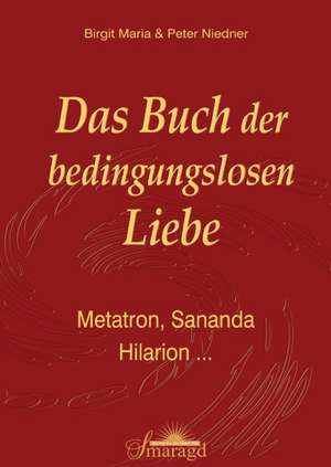 Das Buch der bedingungslosen Liebe de Birgit Maria Niedner