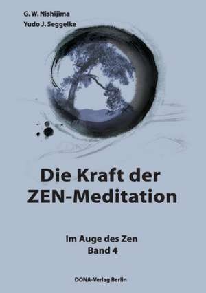 Die Kraft der ZEN-Meditation de Yudo J. Seggelke