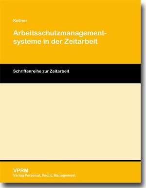 Arbeitsschutzmanagementsysteme in der Zeitarbeit de Claudia Kellner