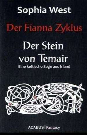 Der Fianna Zyklus: Der Stein von Temair de SOPHIA WEST