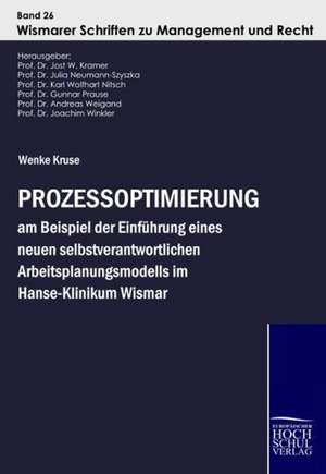 Prozessoptimierung am Beispiel der Einführung eines neuen selbstverantwortlichen Arbeitsplanungsmodells im Hanse-Klinikum Wismar de Wenke Kruse