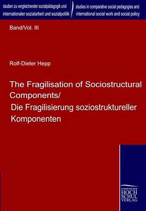 The Fragilisation of Sociostructural Components/Die Fragilisierung soziostruktureller Komponenten de Rolf-Dieter Hepp