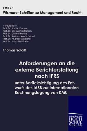 Anforderungen an die externe Berichterstattung nach IFRS unter Berücksichtigung des Entwurfs des IASB zur internationalen Rechnungslegung von KMU de Thomas Salditt