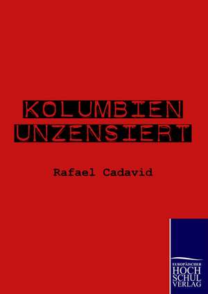 Kolumbien unzensiert de Rafael Cadavid