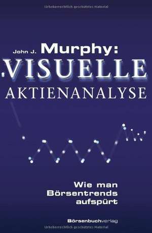 Murphy: Visuelle Aktienanalyse de John J. Murphy