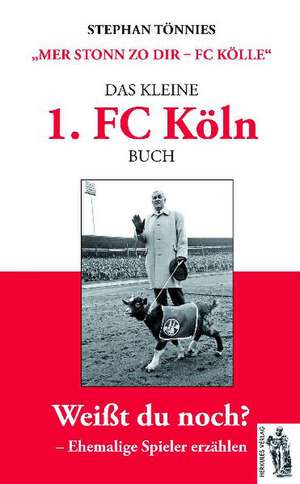 Das kleine 1. FC Köln Buch de Stephan Tönnies