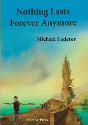 Nothing Lasts Forever Anymore de Michael Lederer