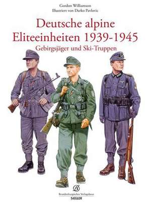 Deutsche alpine Einheiten 1939-1945 de Gordon Williamson