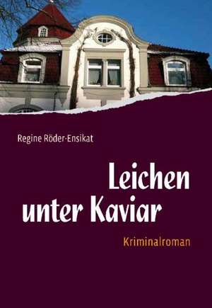 Leichen unter Kaviar de Regine Röder-Ensikat