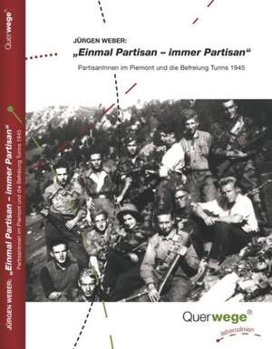 Einmal Partisan - immer Partisan de Jürgen Weber