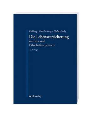 Die Lebensversicherung im Erb- und Erbschaftssteuerrecht de Birgit Eulberg