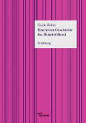 Eine kurze Geschichte der Brandstifterei de Guido Rohm