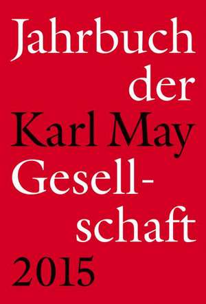 Jahrbuch der Karl-May-Gesellschaft 2015 de Claus Roxin