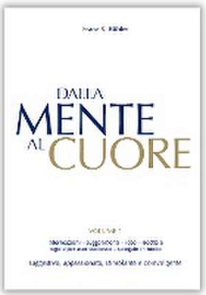 Dalla mente al cuore. Volume 1 de Franz X. Bühler