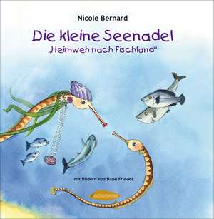 Die kleine Seenadel. Heimweh nach Fischland de Nicole Bernard