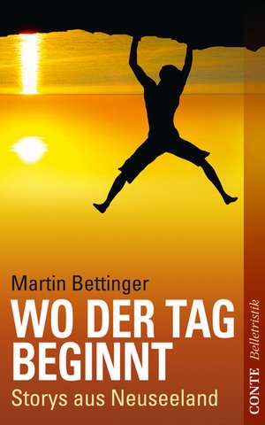 Wo der Tag beginnt de Martin Bettinger