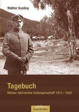 Tagebuch - Meiner sibirischen Gefangenschaft 1915 - 1920 de Walther Soeding