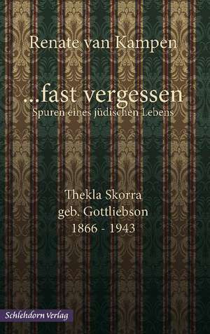 fast vergessen. Spuren eines jüdischen Lebens de Renate van Kampen