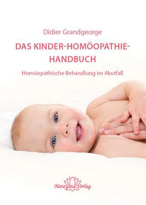 Das Kinder-Homöopathie- Handbuch de Didier Grandgeorge