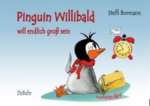 Pinguin Willibald will endlich groß sein - ein Bilderbuch de Steffi Bormann