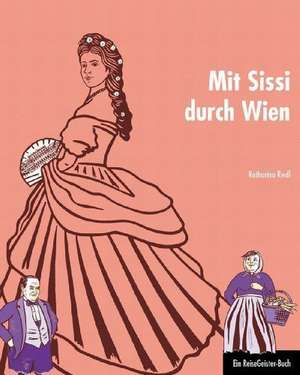 Mit Sissi durch Wien de Katharina Riedl