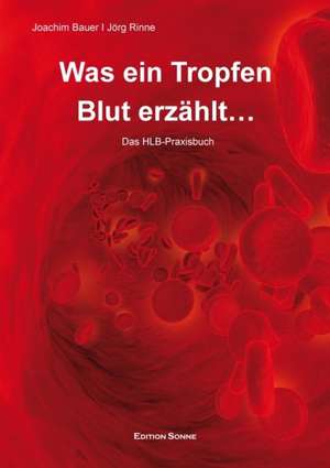 Was ein Tropfen Blut erzählt de Jörg Rinne