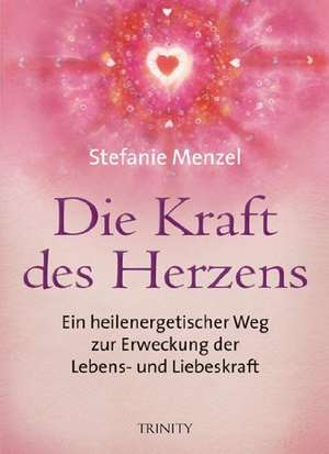 Die Kraft des Herzens de Stefanie Menzel