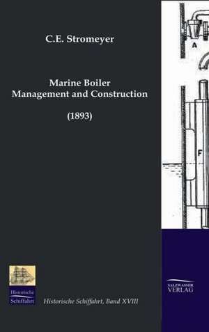 Marine Boiler Management and Construction (1893): A Case Study in Contextualization de C. E. Stromeyer