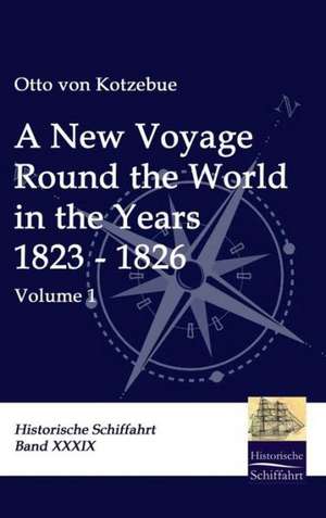 A New Voyage Round the World in the Years 1823 - 1826 de Otto von Kotzebue