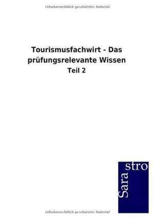 Tourismusfachwirt - Das prüfungsrelevante Wissen de Thomas Padberg