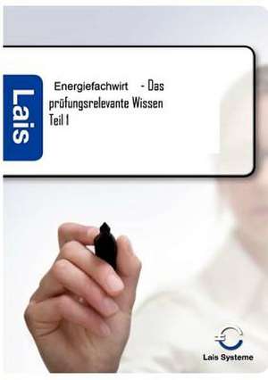 Energiefachwirt - Das prüfungsrelevante Wissen de Lais Systeme