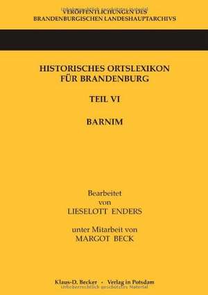 Historisches Ortslexikon für Brandenburg, Teil VI Barnim de Lieselott Enders