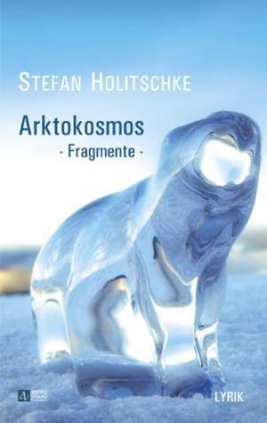 Arktokosmos de Stefan Holitschke