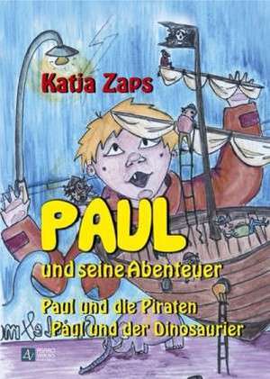 Paul und seine Abenteuer de Katja Zaps