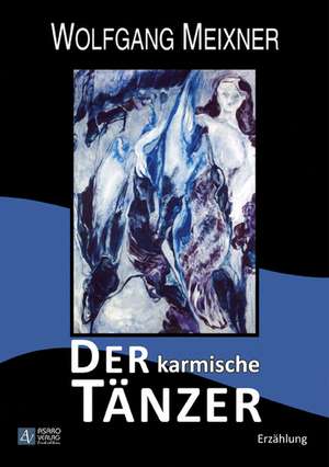 Der Karmische Tänzer de Wolfgang Meixner