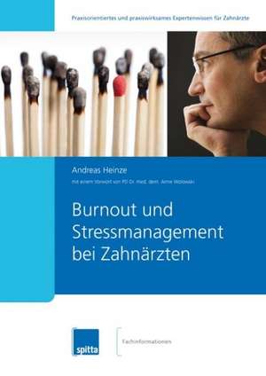 Burnout und Stressmanagement bei Zahnärzten de Andreas Heinze