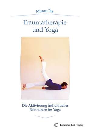 Yoga in der Traumatherapie de Murat Örs