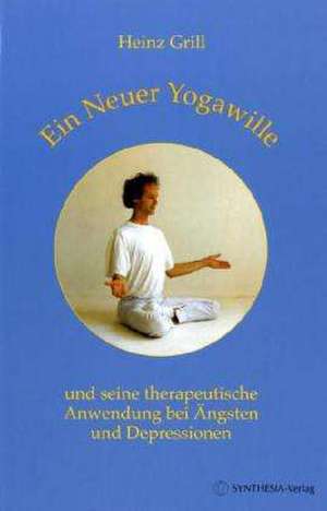 Grill, H: Neuer Yogawille und seine therapeutische Anwendung